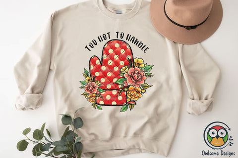 Too Hot To Handle Sublimation PNG Designs Sublimation Owlsome.Designs 