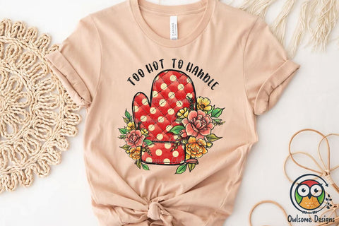 Too Hot To Handle Sublimation PNG Designs Sublimation Owlsome.Designs 