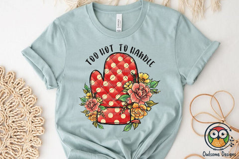Too Hot To Handle Sublimation PNG Designs Sublimation Owlsome.Designs 