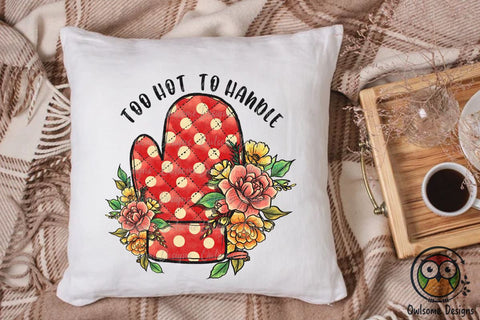 Too Hot To Handle Sublimation PNG Designs Sublimation Owlsome.Designs 