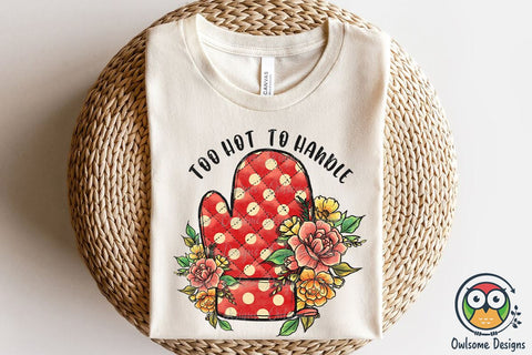Too Hot To Handle Sublimation PNG Designs Sublimation Owlsome.Designs 