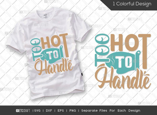 Too Hot To Handle SVG Cut File | Chef Hat Svg | Rolling Pin Svg | Baking Svg | Chef Svg | Cooking Svg | Kitchen T-shirt Design SVG ETC Craft 