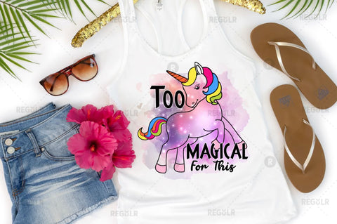 Too magical for this Sublimation PNG Sublimation Regulrcrative 