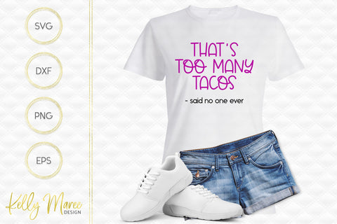 Too Many Tacos Said No One Ever SVG Cut File Kelly Maree Design 