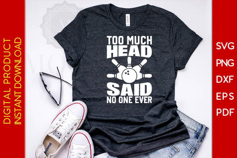 Too Much Head Said No One Ever SVG PNG PDF Cut File SVG Creativedesigntee 