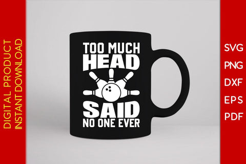Too Much Head Said No One Ever SVG PNG PDF Cut File SVG Creativedesigntee 