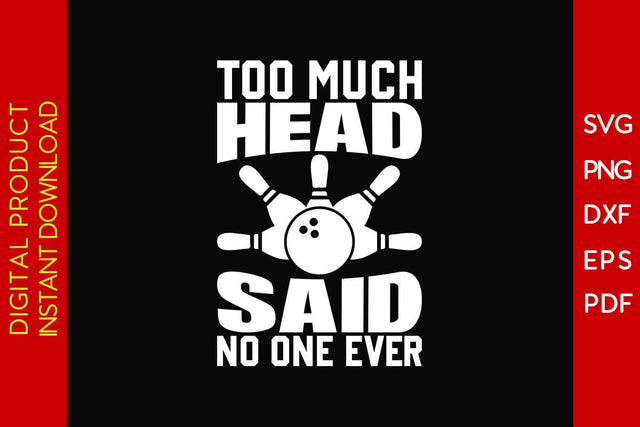 Too Much Head Said No One Ever SVG PNG PDF Cut File SVG Creativedesigntee 