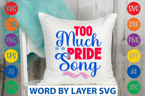 Too Much Pride Song SVG CUT FILE SVG Rafiqul20606 