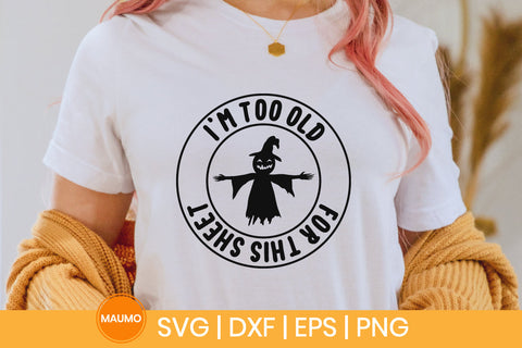 Too old for this, funny halloween svg quote SVG Maumo Designs 