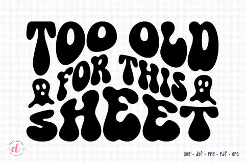 Too Old for This Sheet, Retro Halloween SVG SVG CraftLabSVG 
