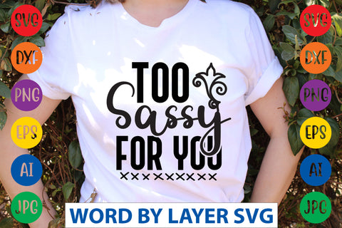 Too Sassy For You, Sassy SVG SVG Rafiqul20606 