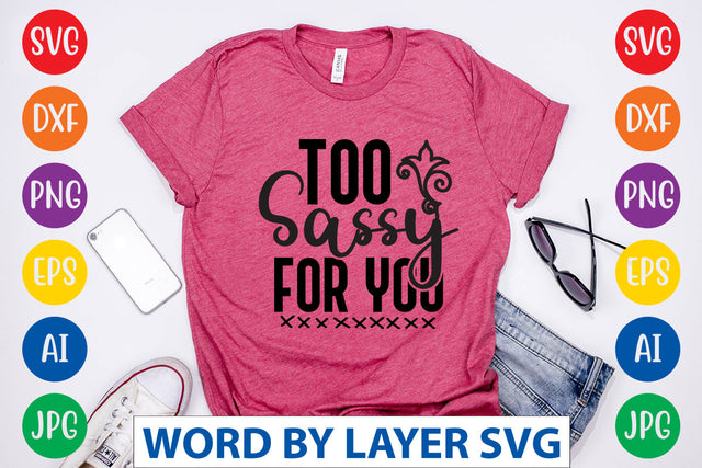 Too Sassy For You, Sassy SVG SVG Rafiqul20606 