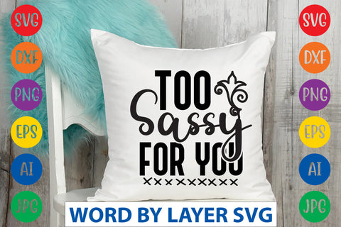 Too Sassy For You, Sassy SVG SVG Rafiqul20606 