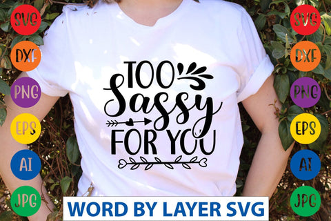 Too Sassy For You SVG Design SVG Rafiqul20606 