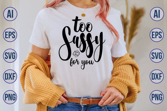 too sassy for you svg SVG nirmal108roy 