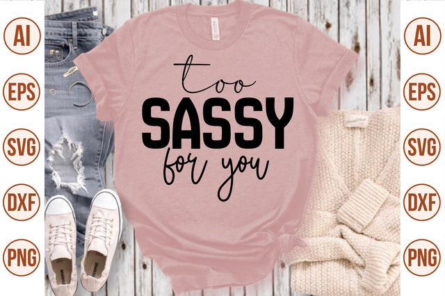 too sassy for you svg SVG nirmal108roy 