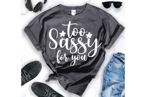 too sassy for you svg SVG orpitasn 