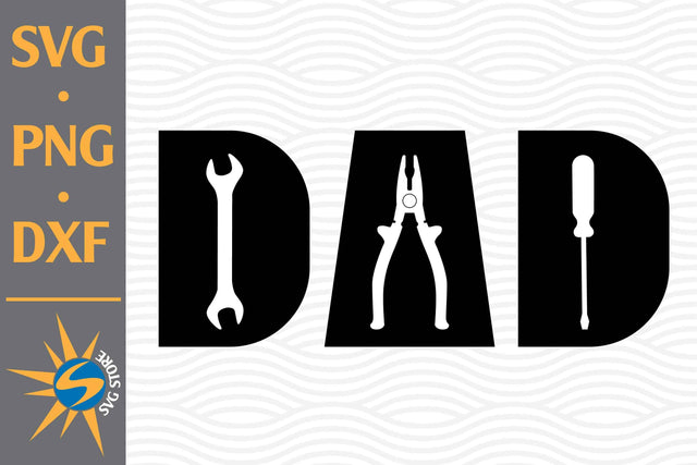Tools Dad SVG, PNG, DXF Digital Files Include SVG SVGStoreShop 