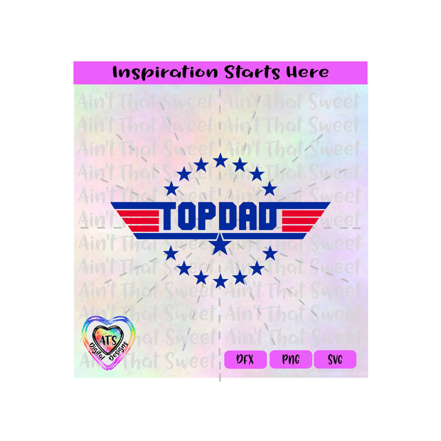 Top Dad | Stars | Stripes - Transparent PNG SVG DXF - Silhouette, Cricut, ScanNCut SVG Aint That Sweet 