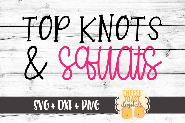 Top Knots and Squats SVG Cheese Toast Digitals 