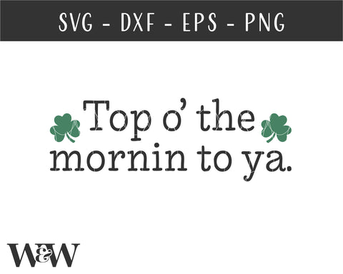 Top O' The Mornin To Ya SVG | St. Patrick's SVG SVG Wood And Walt 