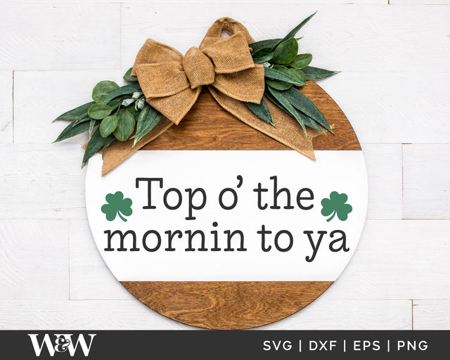 Top O' The Mornin To Ya SVG | St. Patrick's SVG SVG Wood And Walt 