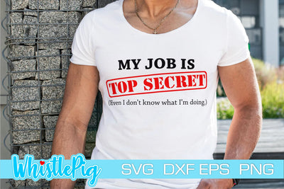 Top Secret Job svg - even I don't know what I'm doing - funny work quote - funny job sayings - adult humor svg SVG Whistlepig Designs 