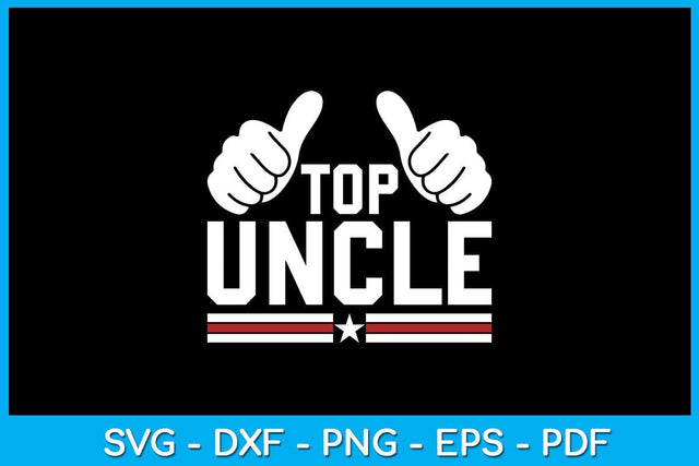 Top Uncle SVG PNG PDF Cut File SVG Creativedesigntee 
