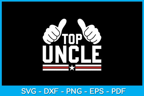Top Uncle SVG PNG PDF Cut File SVG Creativedesigntee 