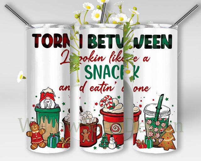 Torn Between Lookin Like a Snack Tumbler Png, Funny Christmas 20oz Skinny Tumbler, Christmas Drink Sublimation Design, Digital Download Sublimation WillowSageDesign 