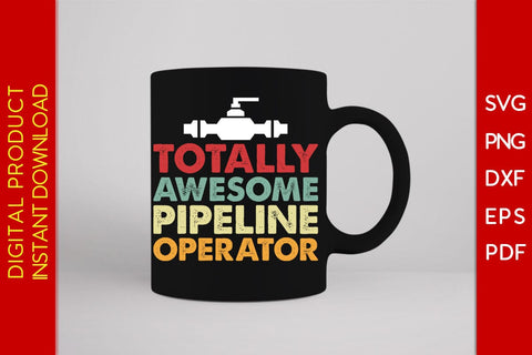 Totally Awesome Pipeline Operator SVG PNG PDF Cut File SVG Creativedesigntee 