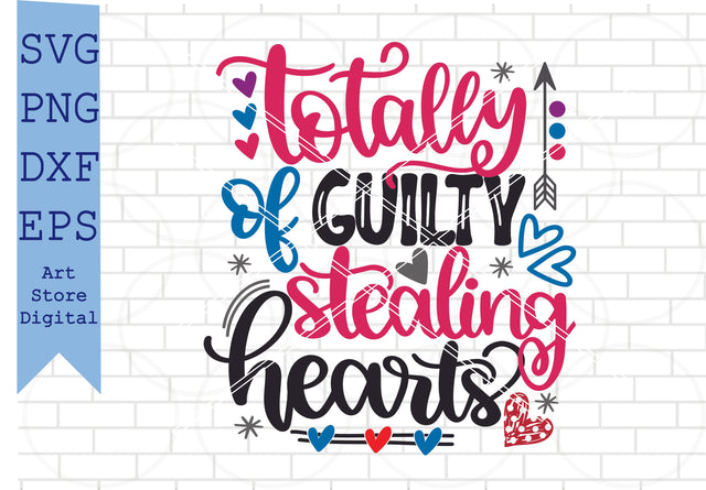 Totally Guilty of Stealing Hearts (2) Svg, Valentine Svg, Png, Dxf, Eps Cut Files SVG Artstoredigital 