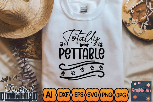 Totally Pettable,Dog Quote svg, Dog Bundle svg, Funny Dog svg, Dog Shirt svg, Animal Lover svg,Designs Funny Dog Quote Svg, Pet Animal Quotes Text Png, Dxf, Eps Bundle Layered Item, Clipart, Cricut, Digital Vector Cut Files SVG Newmockups 
