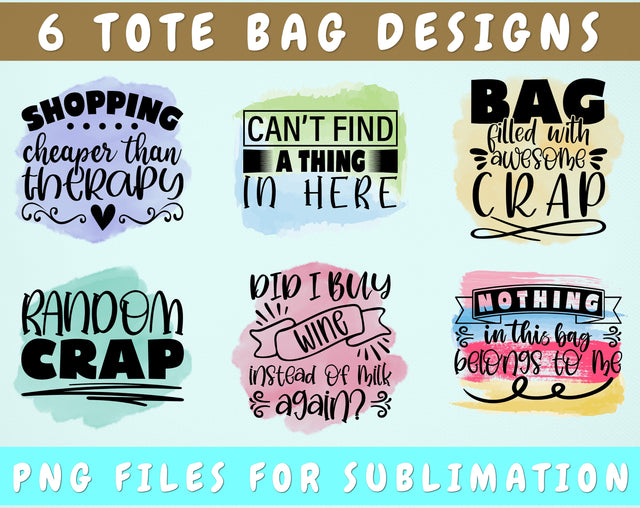 Tote Bag Sublimation Designs Bundle, 6 Tote Bag Quotes PNG Files, Bag Filled With Awesome Crap PNG, Did I Buy Wine Instead Of Milk Again PNG Sublimation HappyDesignStudio 