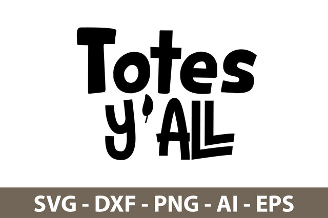 Totes Y'All svg SVG nirmal108roy 