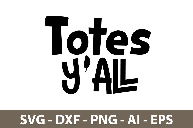 Totes Y'All svg SVG nirmal108roy 