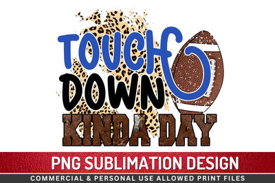 Touch down kinda day Sublimation PNG Sublimation Regulrcrative 