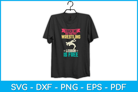 Touch Me And Your First Wrestling Lesson Is Free Svg Cutting File SVG artprintfile 