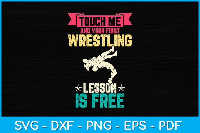 Touch Me And Your First Wrestling Lesson Is Free Svg Cutting File SVG artprintfile 