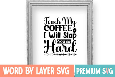 Touch My Coffee I Will Slap You so Hard SVG DESIGN SVG Blessedprint 