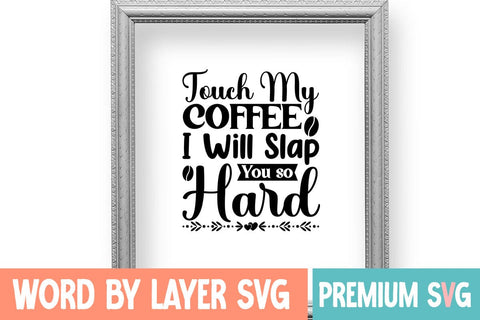 Touch My Coffee I Will Slap You so Hard SVG DESIGN SVG Blessedprint 