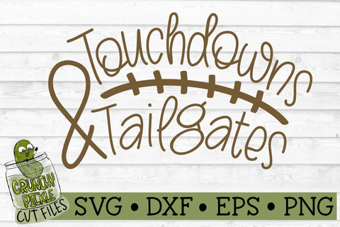 Touchdowns & Tailgates Football Svg Cutting File SVG Crunchy Pickle 