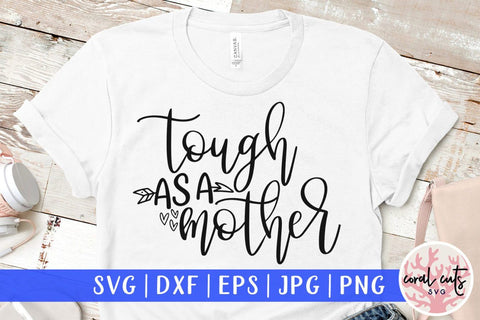Tough as a mother – Mother SVG EPS DXF PNG Cutting Files SVG CoralCutsSVG 
