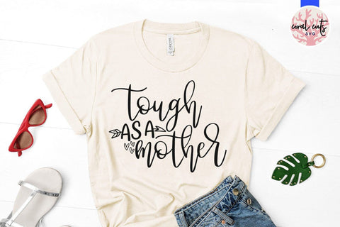 Tough as a mother – Mother SVG EPS DXF PNG Cutting Files SVG CoralCutsSVG 