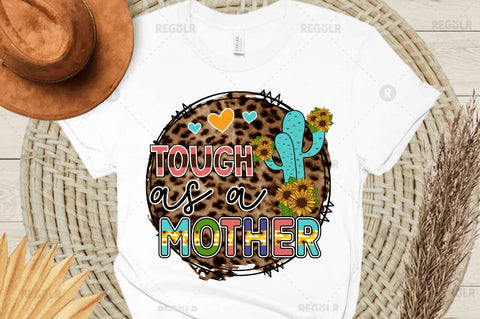 Tough as a mother Sublimation PNG Sublimation Regulrcrative 