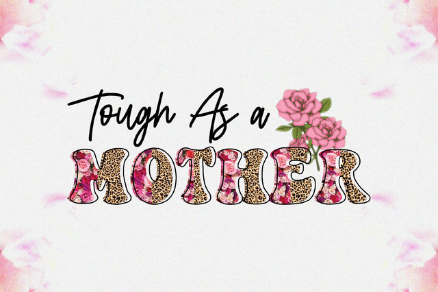 Tough As a Mother Sublimation Sublimation Jagonath Roy 