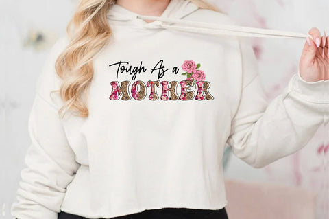 Tough As a Mother Sublimation Sublimation Jagonath Roy 