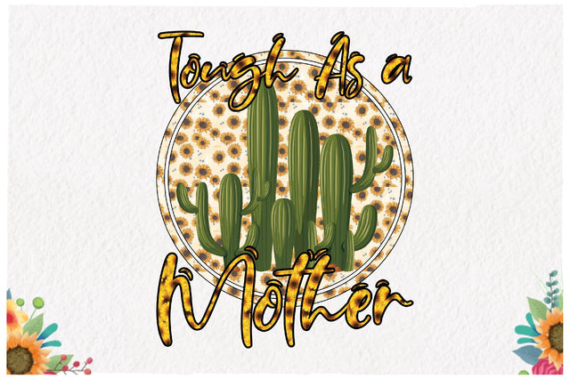 Tough As a Mother Sublimation Sublimation Jagonath Roy 