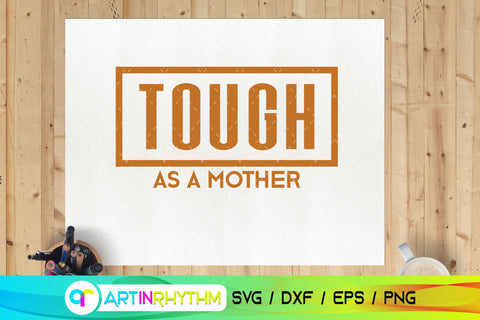 Tough as a mother SVG Artinrhythm shop 