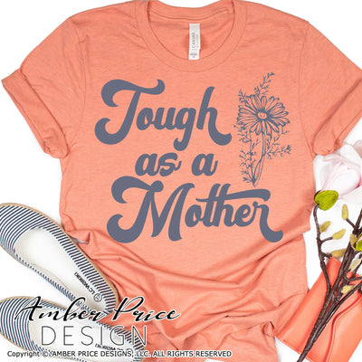 Tough as a Mother SVG | Mom SVG | Mother's Day SVG PNG DXF | Gift for Mom SVG | Mother shirt SVG file | Amber Price Design SVG Amber Price Design 